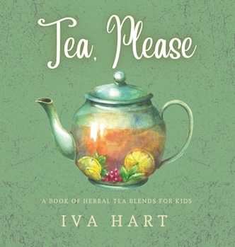 Hardcover Tea, Please!: Herbal Tea Recipes for Kids Book