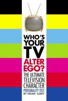 Paperback Who's Your TV Alter Ego?: The Ultimate Television Character Personality Test Book