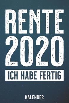 Kalender: 2020 A5 1 Woche 2 Seiten - 110 Seiten - Rente 2020 Ich habe fertig (German Edition)