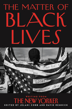 Hardcover The Matter of Black Lives: Writing from the New Yorker Book