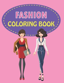 Paperback Fashion Coloring Book For Girls: Fun, Fashion and Beauty Coloring Pages for Girls, with 40+ Fabulous Fashion Style Book