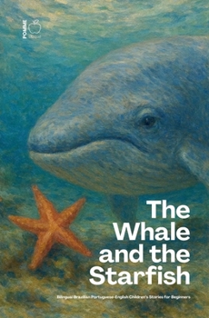 The Whale and the Starfish: Bilingual Brazilian Portuguese-English Children's Stories for Beginners