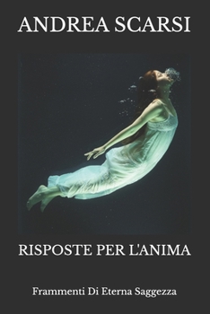 Paperback Risposte Per L'Anima: Frammenti Di Eterna Saggezza [Italian] Book