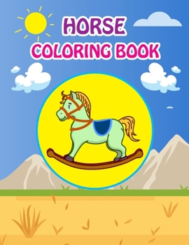 Horse Coloring Book: Fantastic Horse Coloring Book for Boys, Girls, Toddlers, Preschoolers, Kids 3-8, 6-8 (Horses Book)