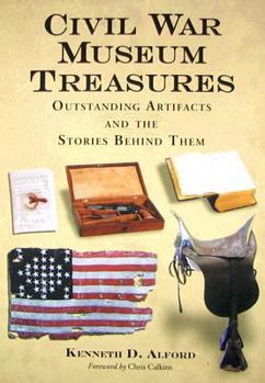 Paperback Civil War Museum Treasures: Outstanding Artifacts and the Stories Behind Them Book