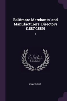Paperback Baltimore Merchants' and Manufacturers' Directory (1887-1889): 1 Book