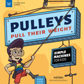 Hardcover Pulleys Pull Their Weight: Simple Machines for Kids Book