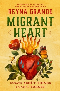 Hardcover Migrant Heart: Essays about Things I Can't Forget Book