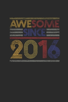 Awesome Since 2016: Small Lined Notebook - Birthday Gift or Anniversary Gift Idea