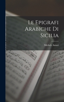 Hardcover Le Epigrafi Arabiche Di Sicilia [Italian] Book