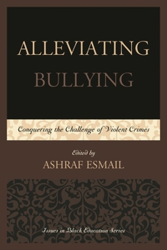 Paperback Alleviating Bullying: Conquering the Challenge of Violent Crimes Book