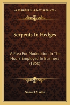 Paperback Serpents In Hedges: A Plea For Moderation In The Hours Employed In Business (1850) Book