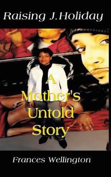 Paperback Raising J. Holiday, a Mother's Untold Story Book