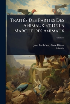 TraitÃ(c)s Des Parties Des Animaux Et De La Marche Des Animaux (French Edition)