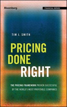 Hardcover Pricing Done Right: The Pricing Framework Proven Successful by the World's Most Profitable Companies Book