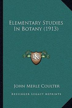 Paperback Elementary Studies In Botany (1913) Book