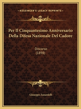Hardcover Per Il Cinquantesimo Anniversario Della Difesa Nazionale Del Cadore: Discorso (1898) [Italian] Book