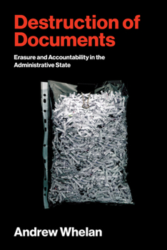 Paperback Destruction of Documents: Erasure and Accountability in the Administrative State Book