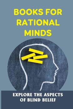 Paperback Books For Rational Minds: Explore The Aspects Of Blind Belief: Start Reasoning Book