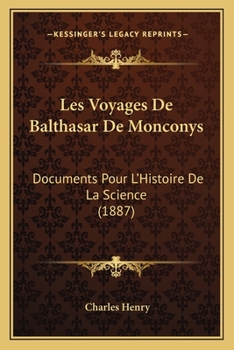 Paperback Les Voyages De Balthasar De Monconys: Documents Pour L'Histoire De La Science (1887) [French] Book