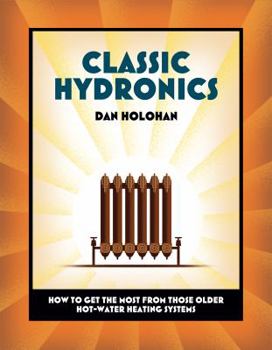 Paperback Classic Hydronics: How to Get the Most from Those Older Hot-Water Heating Systems Book