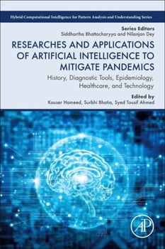 Paperback Researches and Applications of Artificial Intelligence to Mitigate Pandemics: History, Diagnostic Tools, Epidemiology, Healthcare, and Technology Book