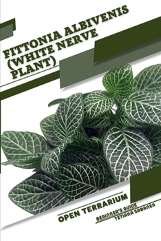 Paperback Fittonia albivenis (White Nerve Plant): Open terrarium, Beginner's Guide Book