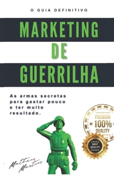 Paperback Marketing de Guerrilha: As armas secretas para quem quer gastar pouco e ter muito resultado [Portuguese] Book