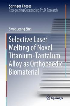 Hardcover Selective Laser Melting of Novel Titanium-Tantalum Alloy as Orthopaedic Biomaterial Book