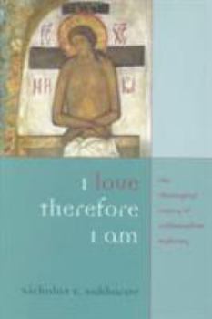 Paperback I Love, Therefore I Am: The Theological Legacy of Archimandrite Sophrony Book