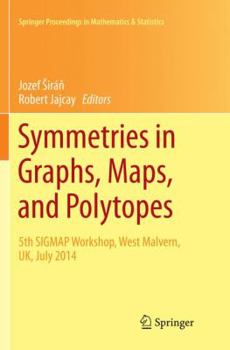 Paperback Symmetries in Graphs, Maps, and Polytopes: 5th Sigmap Workshop, West Malvern, Uk, July 2014 Book