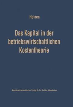 Paperback Das Kapital in Der Betriebswirtschaftlichen Kostentheorie: Möglichkeiten Und Grenzen Einer Produktions- Und Kostentheoretischen Analyse Des Kapitalver [German] Book