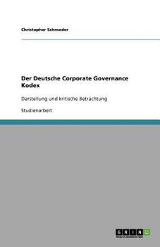 Paperback Der Deutsche Corporate Governance Kodex: Darstellung und kritische Betrachtung [German] Book