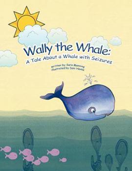 Paperback Wally the Whale: A Tale about a Whale with Seizures Book