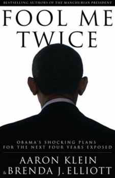 Hardcover Fool Me Twice: Obama's Shocking Plans for the Next Four Years Exposed Book