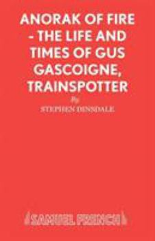 Paperback Anorak of Fire - The Life and Times of Gus Gascoigne, Trainspotter Book