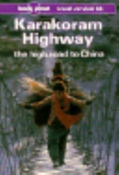 Paperback Lonely Planet Karakoram Highway: The High Road to China: Travel Survival Kit Book