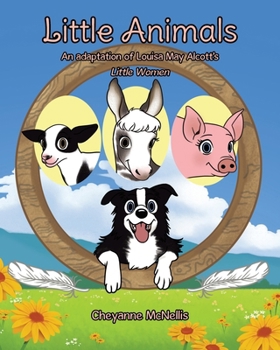 Paperback Little Animals: An adaptation of Louisa May Alcott's Little Women Book