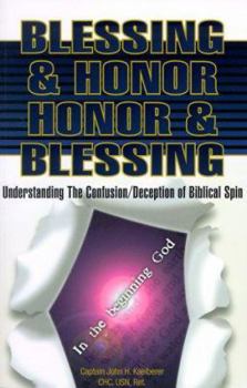 Paperback Blessing and Honor : Honor and Blessing : Understanding The Confusion/Deception of Biblical Spin Book