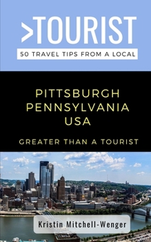 Paperback Greater Than a Tourist-Pittsburgh Pennsylvania USA: 50 Travel Tips from a Local Book