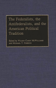 Hardcover The Federalists, the Antifederalists, and the American Political Tradition Book