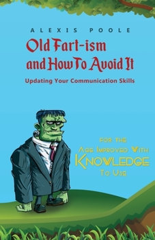 Paperback Old Fart-ism and How To Avoid It - Updating Your Communication Skills Book