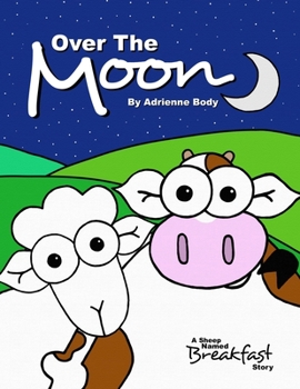 Paperback Over The Moon: A Sheep Named Breakfast Story Book