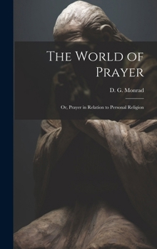 Hardcover The World of Prayer: Or, Prayer in Relation to Personal Religion Book
