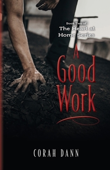 Paperback A Good Work: Book Two of The Heart at Home Series Book