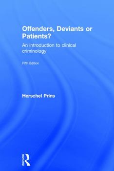 Hardcover Offenders, Deviants or Patients?: An introduction to clinical criminology Book