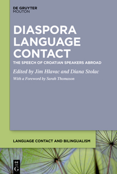 Hardcover Diaspora Language Contact: The Speech of Croatian Speakers Abroad Book