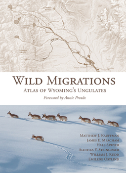 Hardcover Wild Migrations: Atlas of Wyoming's Ungulates Book