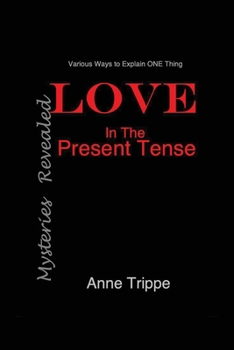 Paperback LOVE in the Present Tense: Mysteries Revealed Book