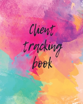 Paperback Client Tracking Book: Customer Profile And Appointment Organizer With Index, Customer Service Data Notebook Book